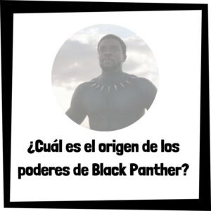 Lee más sobre el artículo ¿Cuál es el origen de los poderes de Black Panther?