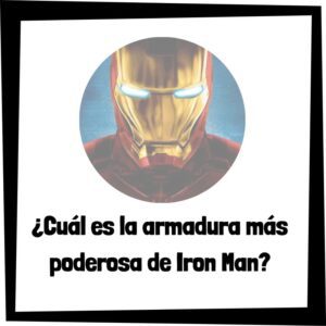 Lee más sobre el artículo ¿Cuál es la armadura más poderosa de Iron man?