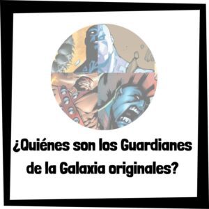 Lee más sobre el artículo ¿Quiénes son los Guardianes de la Galaxia originales?