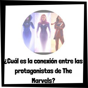 Lee más sobre el artículo ¿Cuál es la conexión entre las protagonistas de The Marvels?