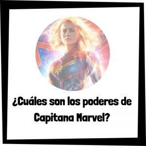 Lee más sobre el artículo ¿Cuáles son los poderes de Capitana Marvel?