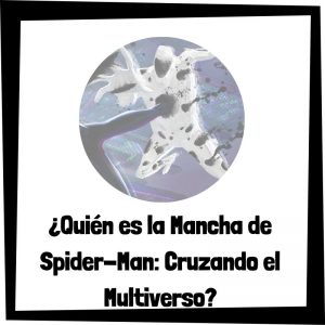 Quien Es La Mancha De Spider Man Cruzando El Multiverso