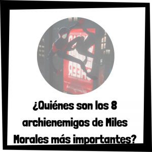 Quiénes Son Los 8 Archienemigos Principales De Miles Morales