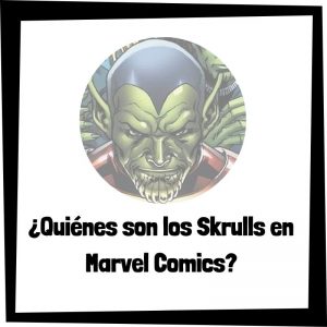Lee más sobre el artículo ¿Quiénes son los Skrulls en Marvel Comics?