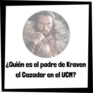 Lee más sobre el artículo ¿Quién es el padre de Kraven el Cazador en el UCM?