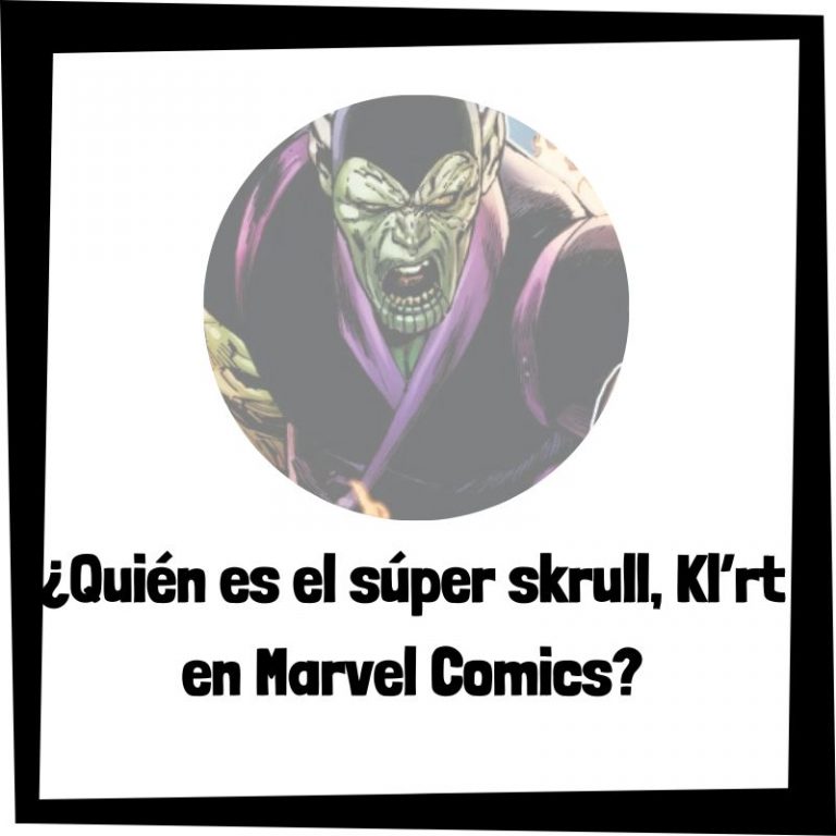 Lee más sobre el artículo ¿Quién es el súper skrull, Kl’rt en Marvel Comics?