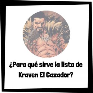 Lee más sobre el artículo ¿Para qué sirve la lista de Kraven El Cazador?