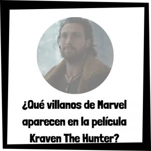 Qué Villanos De Marvel Aparecen En La Película Kraven The Hunter