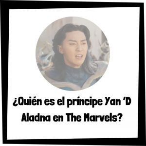 Lee más sobre el artículo ¿Quién es el príncipe Yan ‘D Aladna en The Marvels?