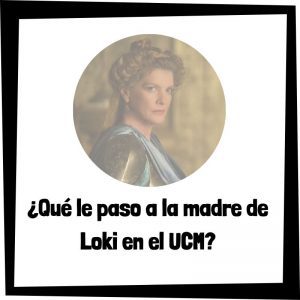 Qué Le Paso A La Madre De Loki En El Ucm