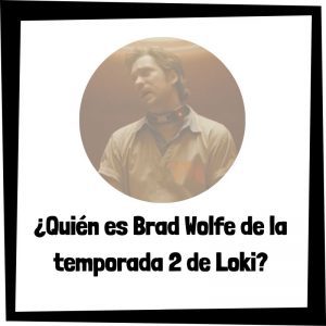 Quien Es Brad Wolfe De La Temporada 2 De Loki