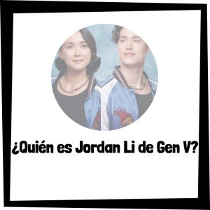 Quién Es Jordan Li De Gen V
