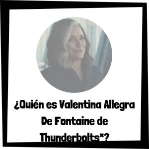 Lee más sobre el artículo ¿Quién es Valentina Allegra De Fontaine de Thunderbolts*?